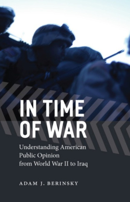 Adam J. Berinsky In Time of War: Understanding American Public Opinion from World War II to Iraq (Chicago Studies in American Politics)