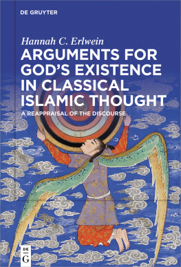 Hannah Christine Erlwein - Arguments for God’s Existence in Classical Islamic Thought: A Reappraisal of the Discourse