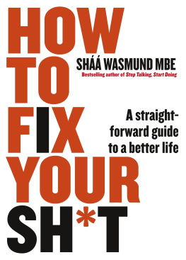 Shaa Wasmund - How to Fix Your Shit: A Straightforward Guide to a Better Life