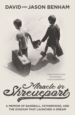 David Benham - Miracle in Shreveport: A Memoir of Baseball, Fatherhood, and the Stadium That Launched a Dream