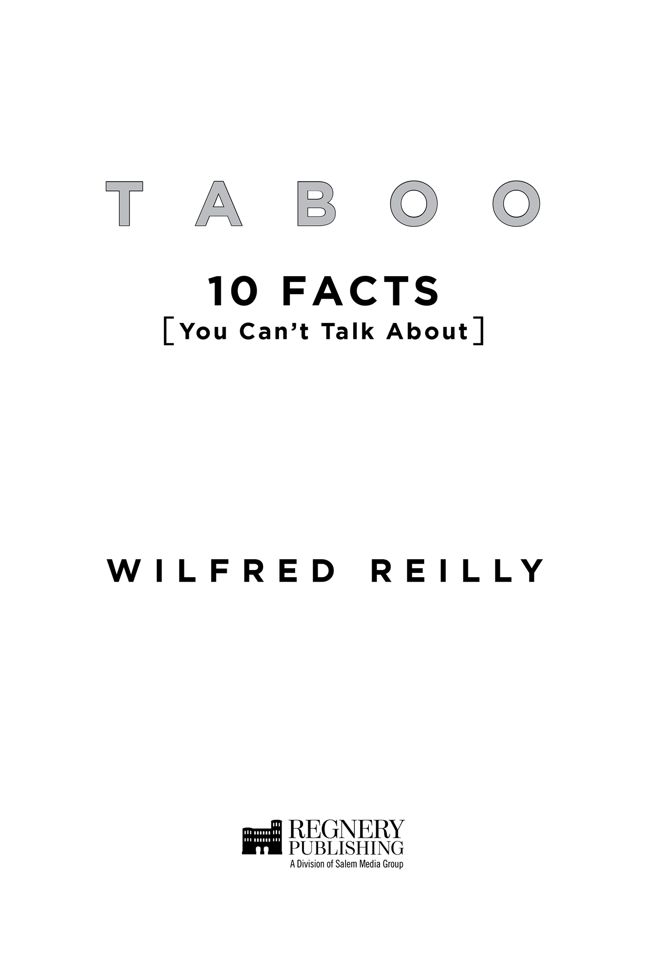 Praise for Taboo This is a book America desperately needs Wilfred Reillys - photo 2