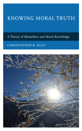 Kulp - Knowing moral truth : a theory of metaethics and moral knowledge