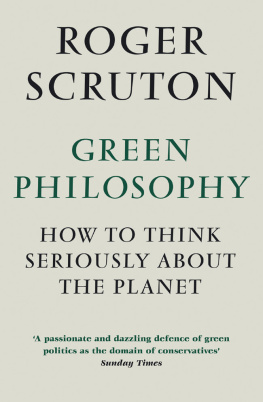 Roger Scruton Green Philosophy: How to Think Seriously about the Planet