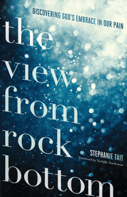 Stephanie Tait - The View from Rock Bottom: Discovering God’s Embrace in our Pain