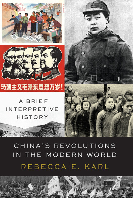 Rebecca E. Karl - China’s Revolutions in the Modern World: A Brief Interpretive History