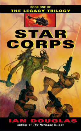 Ian Douglas - Star Corps (The Legacy Trilogy, Book 1)