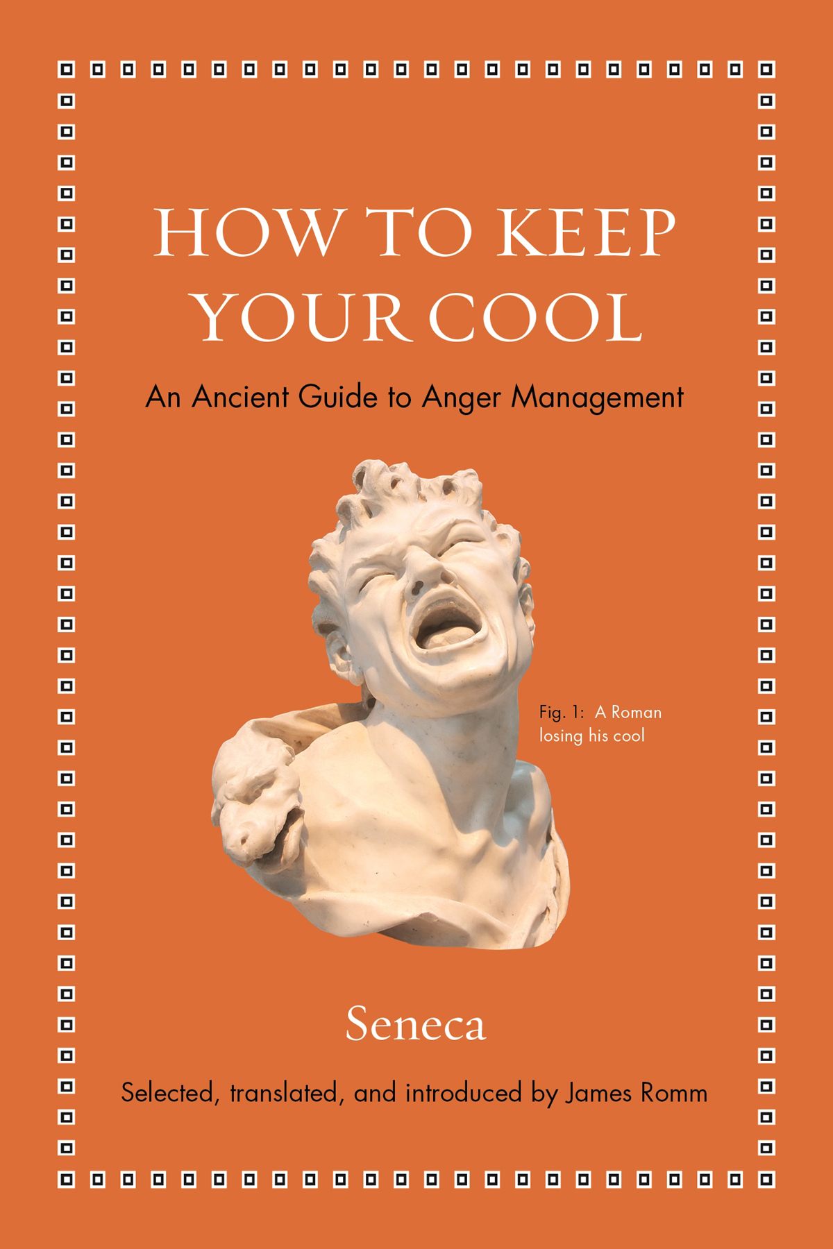 HOW TO KEEP YOUR COOL ANCIENT WISDOM FOR MODERN READERS How to Keep Your Cool - photo 1