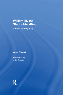 Wout Troost William III, the Stadholder-King: A Political Biography