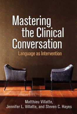 Matthieu Villatte Mastering the Clinical Conversation: Language as Intervention