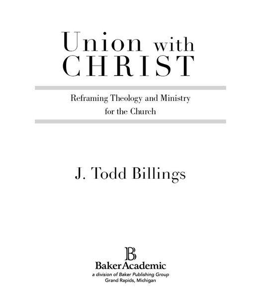 2011 by J Todd Billings Published by Baker Academic a division of Baker - photo 1