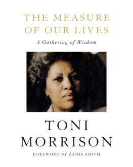 Toni Morrison - The Measure of Our Lives: A Gathering of Wisdom