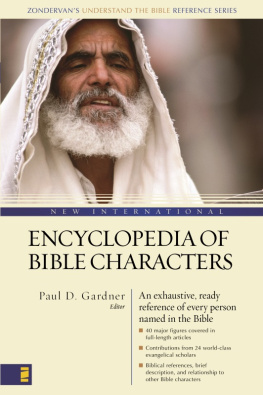 Paul D. Gardner - New International Encyclopedia of Bible Characters: The Complete Who’s Who in the Bible