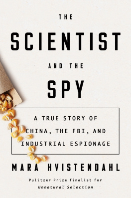 Mara Hvistendahl The Scientist and the Spy: A True Story of China, the FBI, and Industrial Espionage