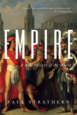 Paul Strathern - Empire: A New History of the World: The Rise and Fall of the Greatest Civilizations