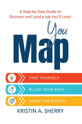 Kristin A. Sherry YouMap: Find Yourself. Blaze Your Path. Show the World!