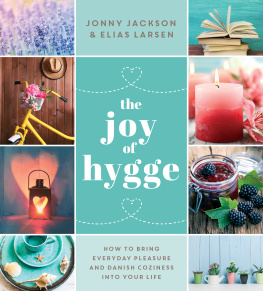Jonny Jackson - The Joy of Hygge: How to Bring Everyday Pleasure and Danish Coziness into Your Life