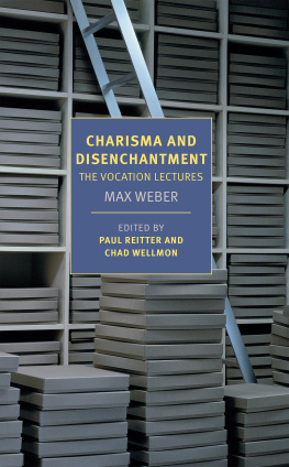 Max Weber - Charisma and Disenchantment: The Vocation Lectures