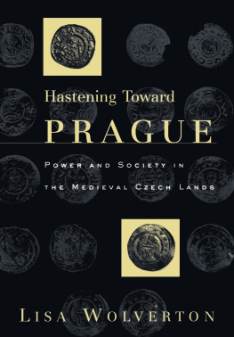 Lisa Wolverton - Hastening Toward Prague: Power and Society in the Medieval Czech Lands