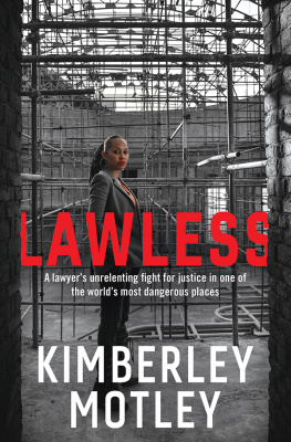 Motley - Lawless : a lawyer’s unrelenting fight for justice in one of the world’s most dangerous places