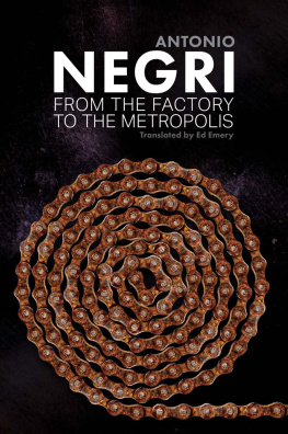 Antonio Negri - From the Factory to the Metropolis: Essays Volume 2