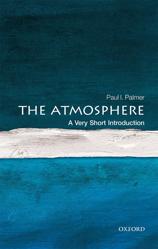 The Atmosphere A Very Short Introduction VERY SHORT INTRODUCTIONS are for - photo 1