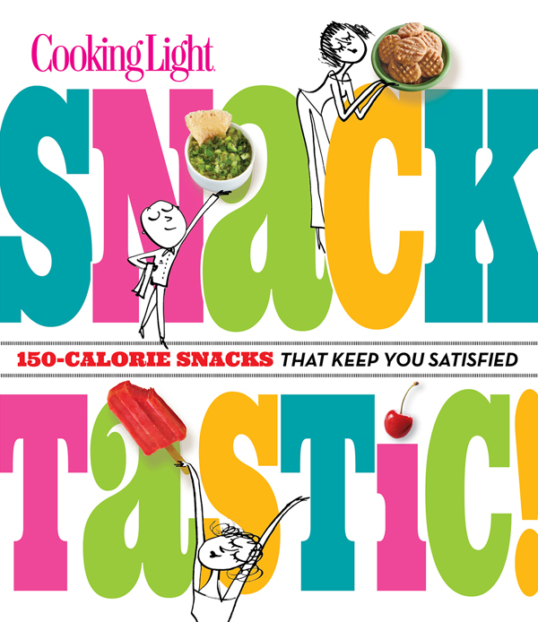 Cooking Light Snacktastic 150-Calorie Snacks That Keep You Satisfied - image 1