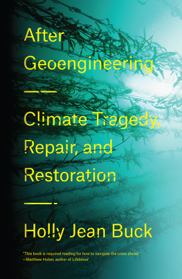 Holly Jean Buck After Geoengineering: Climate Tragedy, Repair, and Restoration