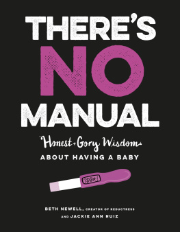 Beth Newell - There’s No Manual: Honest and Gory Wisdom about Having a Baby