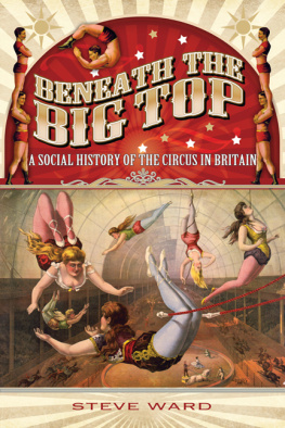 Steve Ward - Beneath the Big Top: A Social History of the Circus in Britain