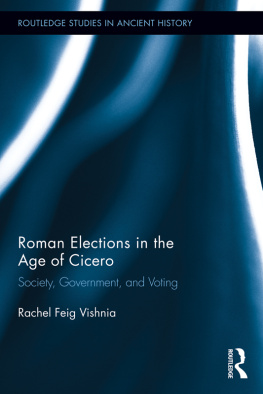 Rachel Feig Vishnia Roman Elections in the Age of Cicero: Society, Government, and Voting