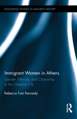 Rebecca Kennedy - Immigrant Women in Athens: Gender, Ethnicity, and Citizenship in the Classical City