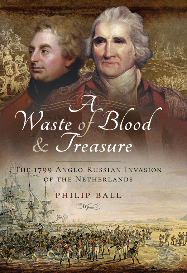 A Waste of Blood and Treasure The 1799 Anglo-Russian Invasion of the Netherlands - image 1