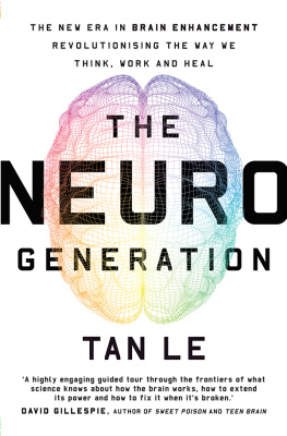 Tan Le - The NeuroGeneration: The New Era In Brain Enhancement That Is Revolutionizing The Way We Think, Work, And Heal