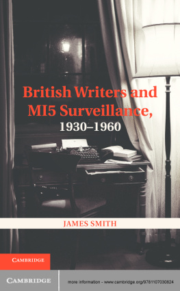 James Smith British Writers and MI5 Surveillance, 1930-1960