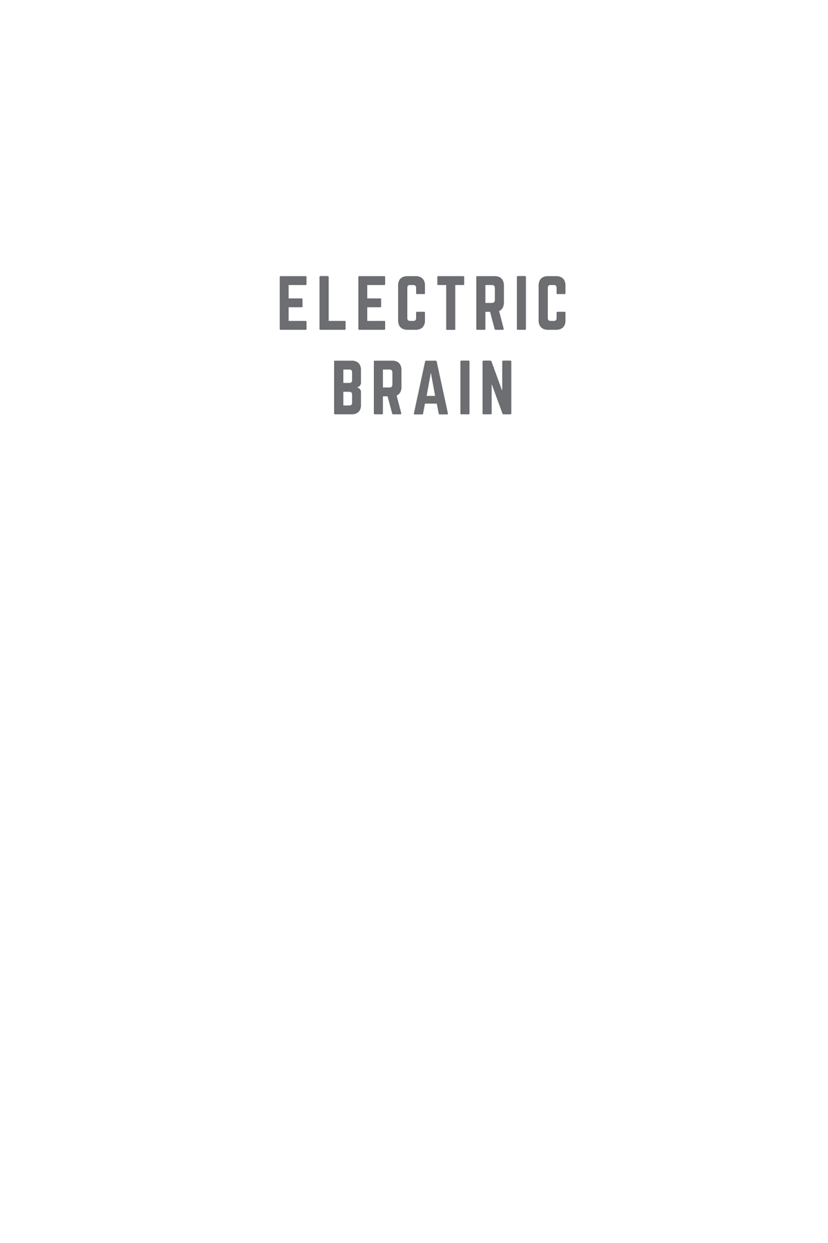 Electric Brain copyright 2020 by R Douglas Fields All rights reserved No part - photo 2