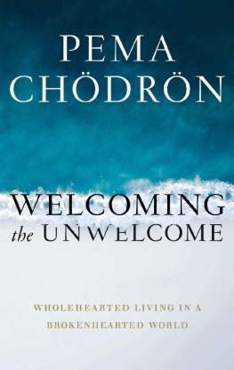 Pema Chodron [Chodron - Welcoming the Unwelcome