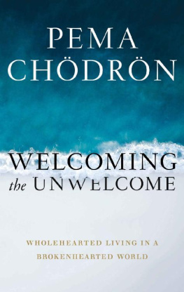 Pema Chodron [Chodron Welcoming the Unwelcome