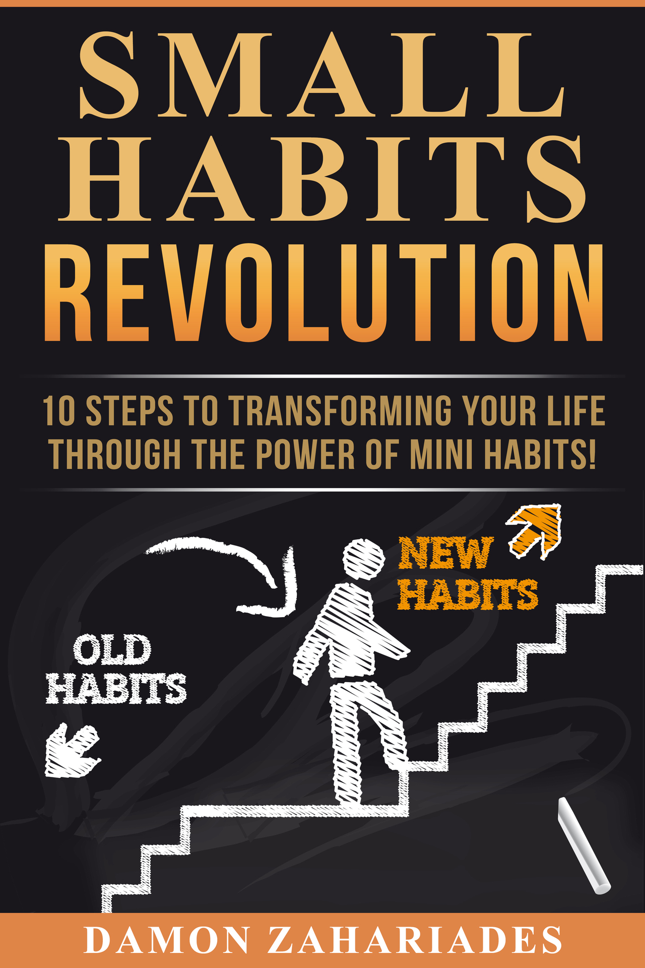 Small Habits Revolution 10 Steps To Transforming Your Life Through The Power Of - photo 1