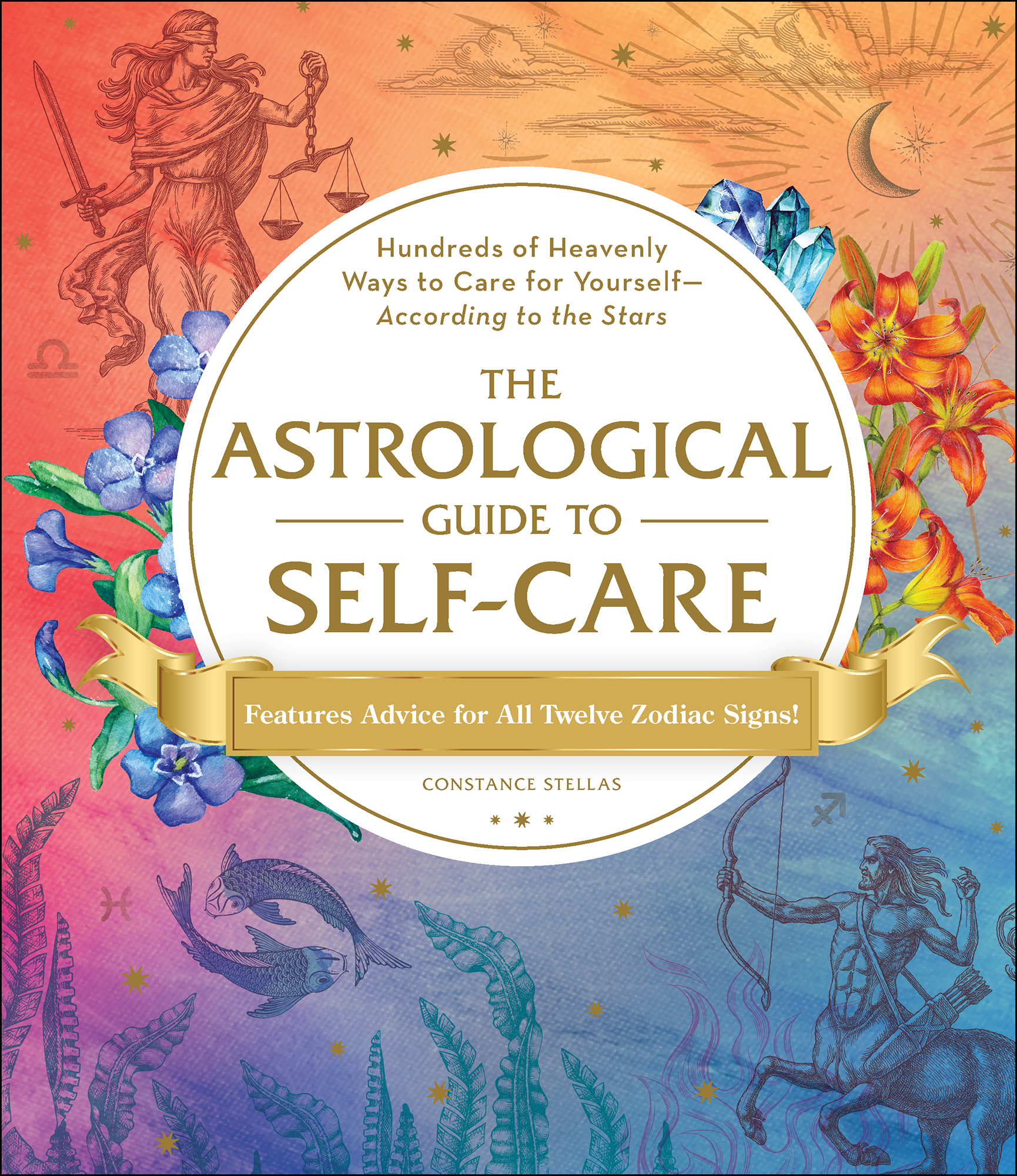 The Astrological Guide to Self-Care Hundreds of Heavenly Ways to Care for YourselfAccording to the Stars - image 1