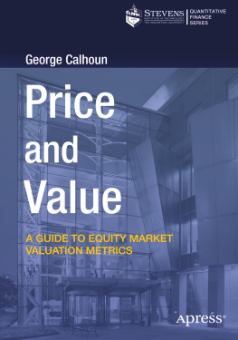 George Calhoun - Price and Value: A Guide to Equity Market Valuation Metrics