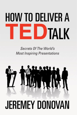 Jeremey Donovan - How To Deliver A TED Talk: Secrets Of The World’s Most Inspiring Presentations