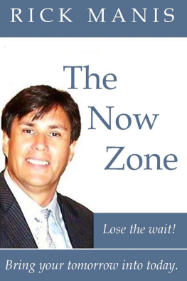 Rick Manis - The Now Zone: Lose The Wait! Bring Tomorrow Into Today