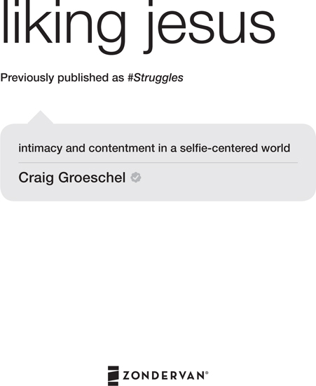 ZONDERVAN Liking Jesus Copyright 2015 2018 by Craig Groeschel Previously - photo 1