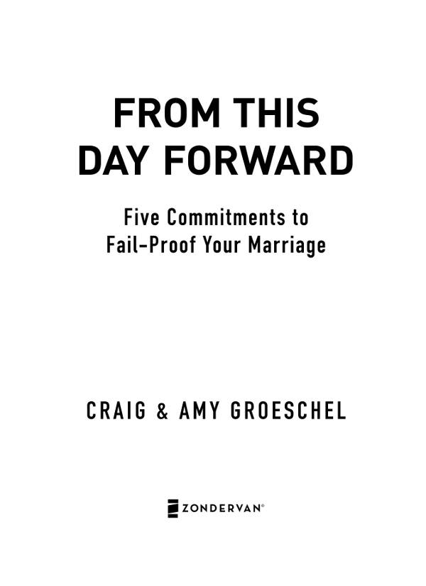 ZONDERVAN From This Day Forward Copyright 2014 by Craig Groeschel Requests - photo 2