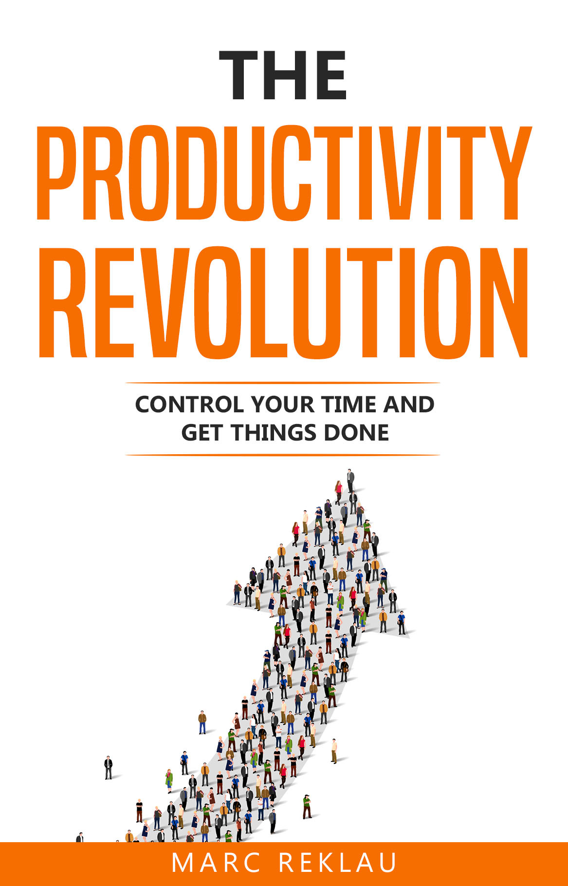 THE PRODUCTIVITY REVOLUTION Control your time and get things done Marc Reklau - photo 1