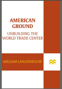 William Langewiesche - American Ground Unbuilding the World Trade Center