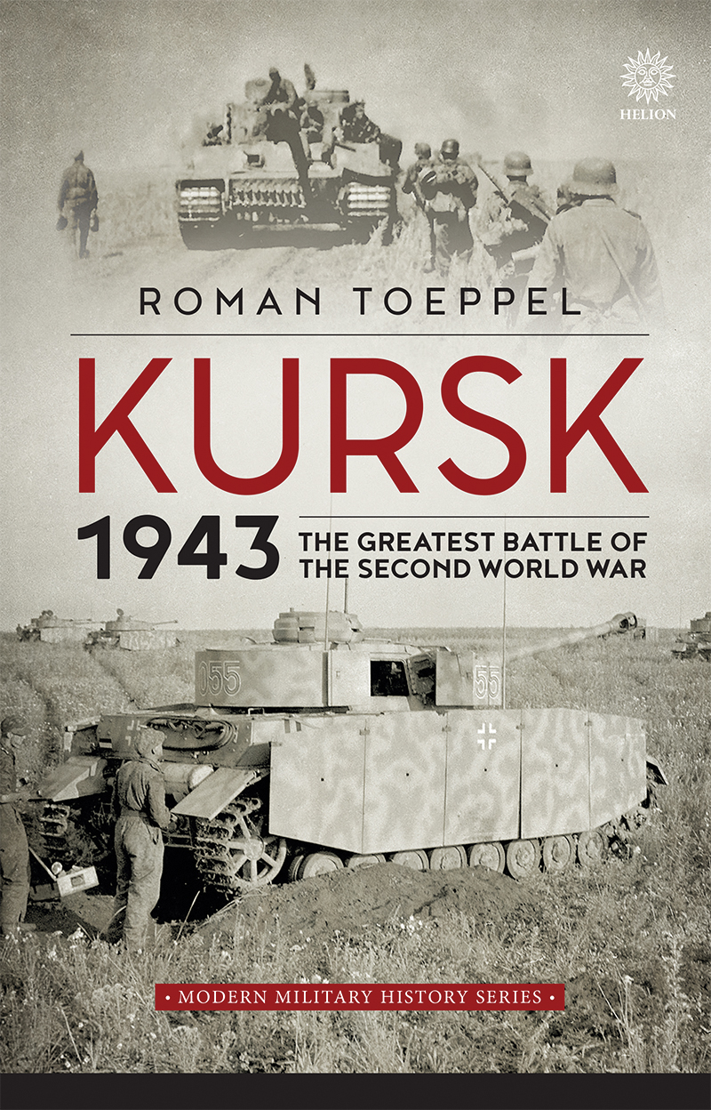 KURSK 1943 THE GREATEST BATTLE OF THE SECOND WORLD WAR Modern Military History - photo 1