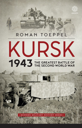 Roman Toeppel Kursk 1943: The Greatest Battle of the Second World War