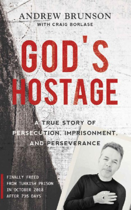 Andrew Brunson - Gods Hostage: A True Story of Persecution, Imprisonment, and Perseverance