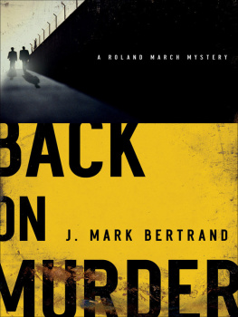 J. Mark Bertrand Back on Murder (A Roland March Mystery)